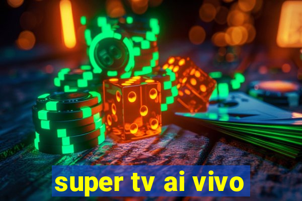 super tv ai vivo